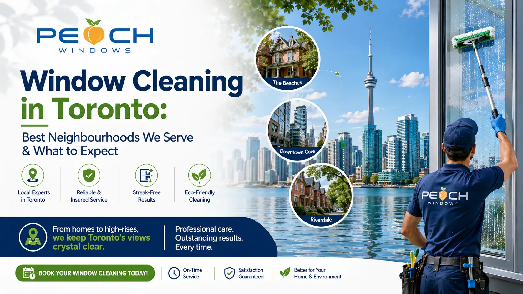window cleaning Toronto, window cleaning in Toronto, Toronto window cleaning, professional window cleaning Toronto, residential window cleaning Toronto, commercial window cleaning Toronto, Toronto window cleaning services, best window cleaning company Toronto, window cleaners Toronto, Toronto residential window cleaners, downtown Toronto window cleaning, Entertainment District window cleaning, Cabbagetown window cleaning, Annex window cleaning, Beaches window cleaning, lakefront window cleaning Toronto, North York window cleaning, Scarborough window cleaning, Etobicoke window cleaning, Leaside window cleaning, Rosedale window cleaning, heritage window cleaning Toronto, multi-storey window cleaning Toronto, high-rise window cleaning Toronto, hard water stain removal Toronto, hard water window cleaning, exterior window cleaning Toronto, interior window cleaning Toronto, screen and frame cleaning, seasonal window cleaning Toronto, eco-friendly window cleaning Toronto, professional window cleaners near me, window cleaning company Toronto, Peach Windows Toronto